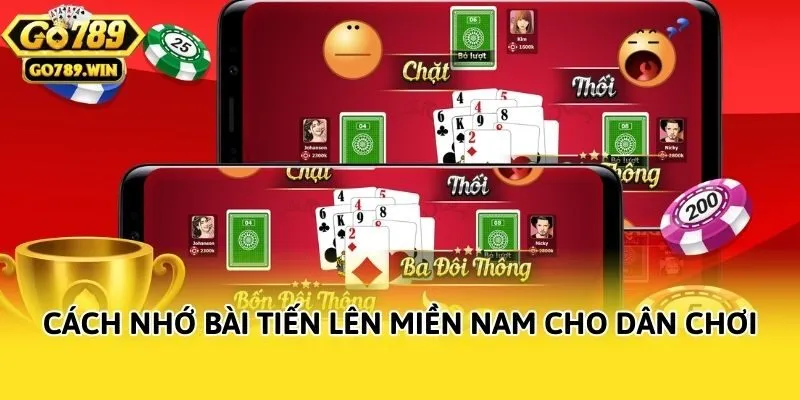 Cách nhớ bài tiến lên miền Nam cho dân chơi