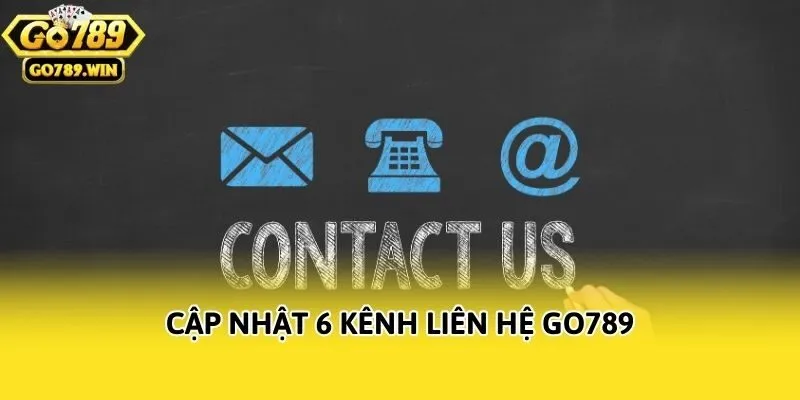 Cập nhật 6 kênh liên hệ Go789