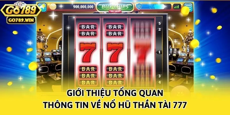 Giới thiệu tổng quan thông tin về Nổ hũ thần tài 777