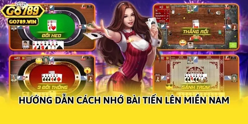 Hướng dẫn cách nhớ bài tiến lên miền Nam