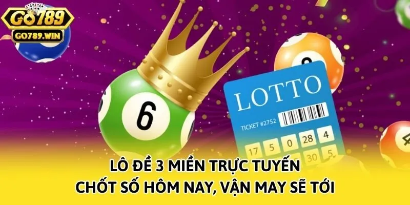 Lô Đề 3 Miền Trực Tuyến: Chốt Số Hôm Nay, Vận May Sẽ Tới
