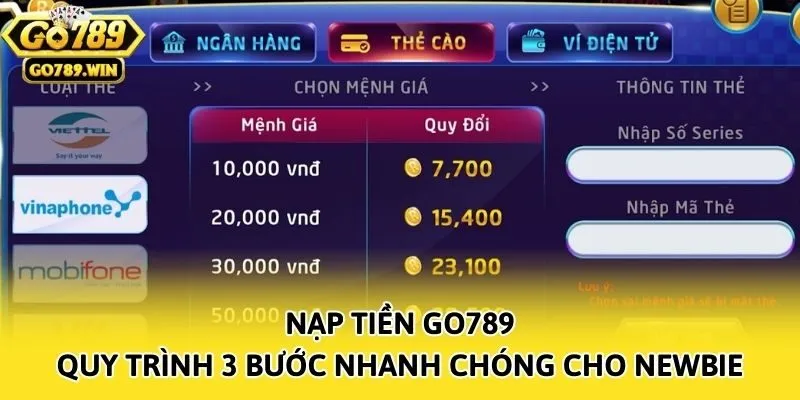 Nạp Tiền Go789 - Quy Trình 3 Bước Nhanh Chóng Cho Newbie