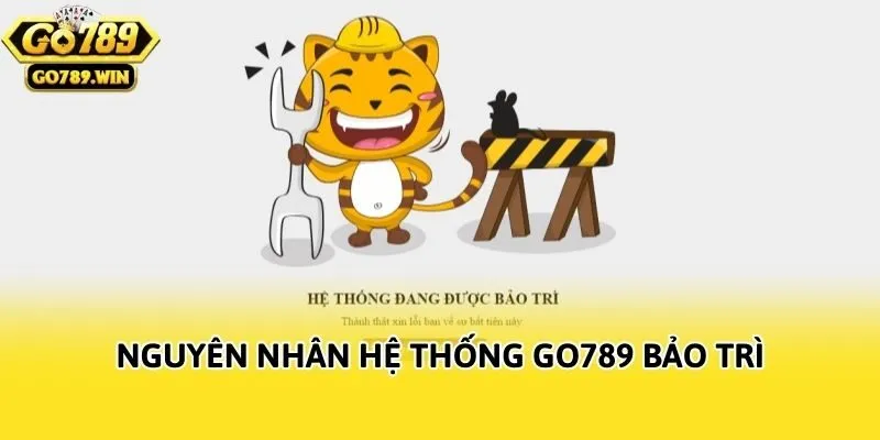 Nguyên nhân hệ thống Go789 bảo trì