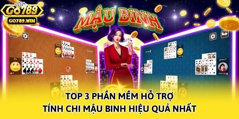 Top 3 Phần Mềm Hỗ Trợ Tính Chi Mậu Binh Hiệu Quả Nhất